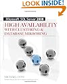 Microsoft SQL Server 2008 High Availability with Clustering & Database Mirroring: High Availability with Clustering and Database Mirroring