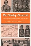 On Shaky Ground: The New Madrid Earthquakes of 1811-1812 (MISSOURI HERITAGE READERS)
