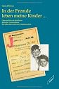 In der Fremde leben meine Kinder--: Lebensschicksale kindlicher jüdischer Auswanderer aus Schwaben unter der Naziherrschaft