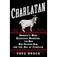 Charlatan: America's Most Dangerous Huckster, the Man Who Pursued Him, and the Age of Flimflam