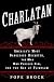Charlatan: America's Most Dangerous Huckster, the Man Who Pursued Him, and the Age of Flimflam