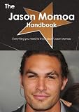 The Jason Momoa Handbook - Everything you need to know about Jason Momoa