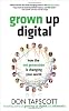 Grown Up Digital: How the Net Generation is Changing Your World