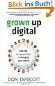 Grown Up Digital: How the Net Generation is Changing Your World