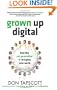 Grown Up Digital: How the Net Generation is Changing Your World