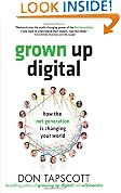 Grown Up Digital: How the Net Generation is Changing Your World