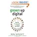 Grown Up Digital: How the Net Generation is Changing Your World