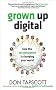 Grown Up Digital: How the Net Generation is Changing Your World