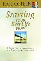 Starting Your Best Life Now: A Guide for New Adventures and Stages on Your Journey (Faithwords)