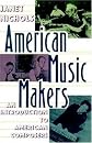 American Music Makers: An Introduction to American Composers
