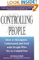 Controlling People: How to Recognize, Understand and Deal with People Who Try to Control You