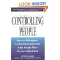 Controlling People: How to Recognize, Understand and Deal with People Who Try to Control You