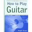 How to Play Guitar: Everything You Need to Know to Play the Guitar
