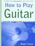 How to Play Guitar: Everything You Ne...