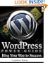 WordPress Power Guide - Using WordPress to Blog Your Way to Success - Blogging Guide
