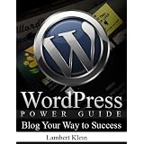 WordPress Power Guide - Using WordPress to Blog Your Way to Success - Blogging Guide ~ Lambert Klein