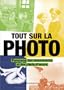 Tout sur la photo : Panorama des chefs-d'oeuvre et des techniques