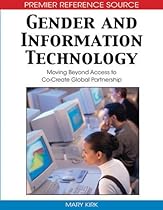 Gender and Information Technology: Moving Beyond Access to Co-Create Global Partnership Gender and Information Technology: Moving Beyond Access to Co-Create Global Partnership