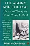 The Agony and the Ego: Art and Strategy of Fiction Writing Explored