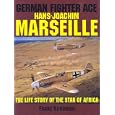 German Fighter Ace: Hans-Joachim Marseille : The Life Story of the Star of Africa (Schiffer Military History) by Franz Kurowski and Don Cox