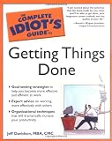 The Complete Idiot`s Guide to Getting Things Done