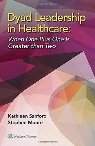 Dyad Leadership in Healthcare: When One Plus One Is Greater Than Two by Sanford, Kathleen (2015) Paperback