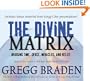 The Divine Matrix: Bridging Time, Space, Miracles, and Belief