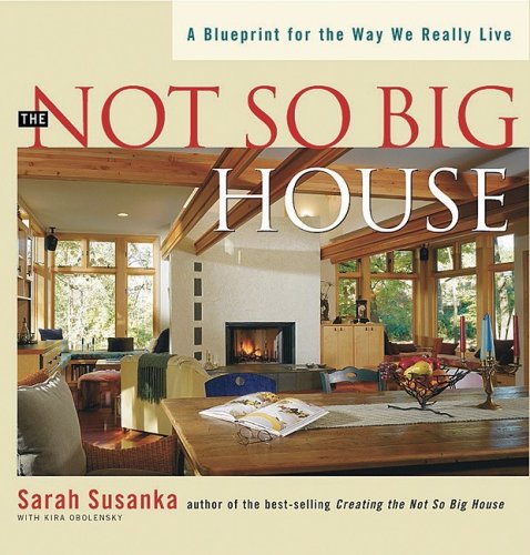 City Travel Guides Discounted  Books : The Not So Big House: A Blueprint for the Way We Really Live