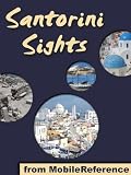 Santorini Sights 2011: a travel guide to the top 12 attractions in Santorini, Greece (Mobi Sights)