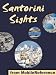 Santorini Sights 2011: a travel guide to the top 12 attractions in Santorini, Greece (Mobi Sights)