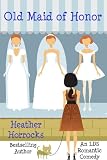 Old Maid of Honor (An LDS romantic comedy)