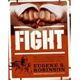 Fight: Everything You Ever Wanted to Know About Ass-Kicking but Were Afraid You'd Get Your Ass Kicked for Asking