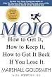Mojo: How to Get It, How to Keep It, How to Get It Back if You Lose It