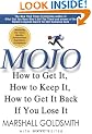 Mojo: How to Get It, How to Keep It, How to Get It Back if You Lose It