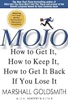 Mojo: How to Get It, How to Keep It, and How to Get it Back When You Need It!