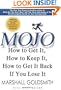 Mojo: How to Get It, How to Keep It, How to Get It Back if You Lose It