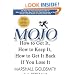 Mojo: How to Get It, How to Keep It, How to Get It Back if You Lose It