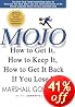 Mojo: How to Get It, How to Keep It, How to Get It Back if You Lose It