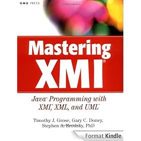 Mastering XMI: Java Programming with XMI, XML and UML: Java Programming with the XMI Toolkit, XML and UML (OMG)