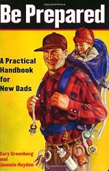 Be Prepared: A Practical Handbook for New Dads