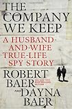 The Company We Keep: A Husband-and-Wife True-Life Spy Story