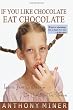 If You Like Chocolate Eat Chocolate: Learn to Manage the Chocolate You Desire