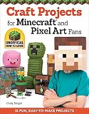 Craft Projects for Minecraft(R) and Pixel Art Fans: 15 Fun, Easy-to-Make Projects