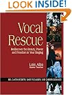 Vocal Rescue: Rediscover the Beauty, Power and Freedom in Your Singing
