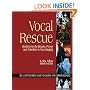 Vocal Rescue: Rediscover the Beauty, Power and Freedom in Your Singing