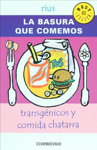 la basura que comemos transgenicos y comida chatarra spanish edition