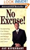 No Excuse! Incorporating Core Values, Accountability, and Balance into Your Life and Career