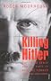 Killing Hitler: The Third Reich and the Plots Against the Fuhrer