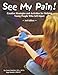 See My Pain!: Creative Strategies and Activities for Helping Young People Who Self-Injure