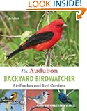 The Audubon Backyard Birdwatcher: Birdfeeders and Bird Gardens